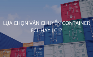 lua-chon-fcl-hay-lcl